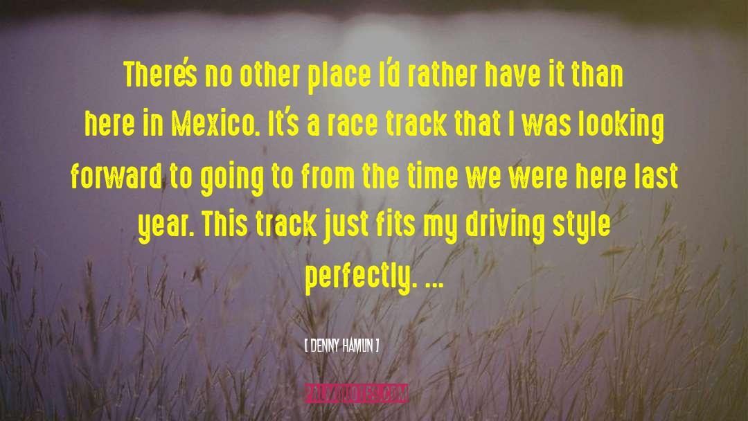 Dwelling Place quotes by Denny Hamlin