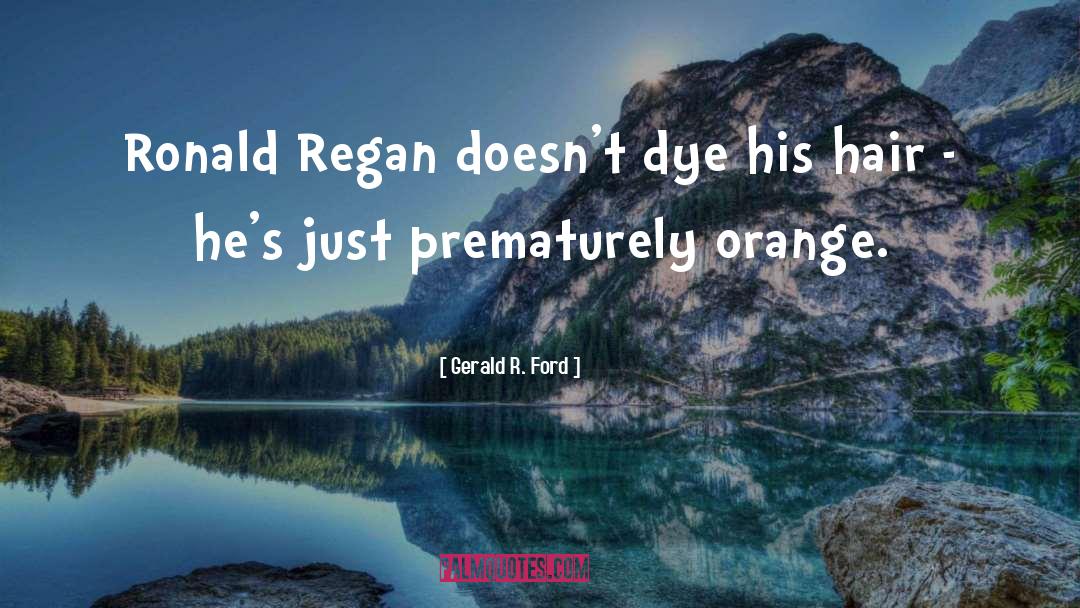 Dye quotes by Gerald R. Ford