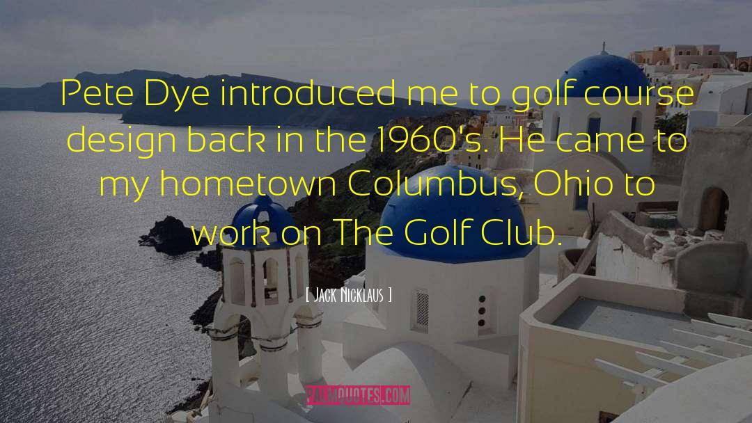 Dye quotes by Jack Nicklaus