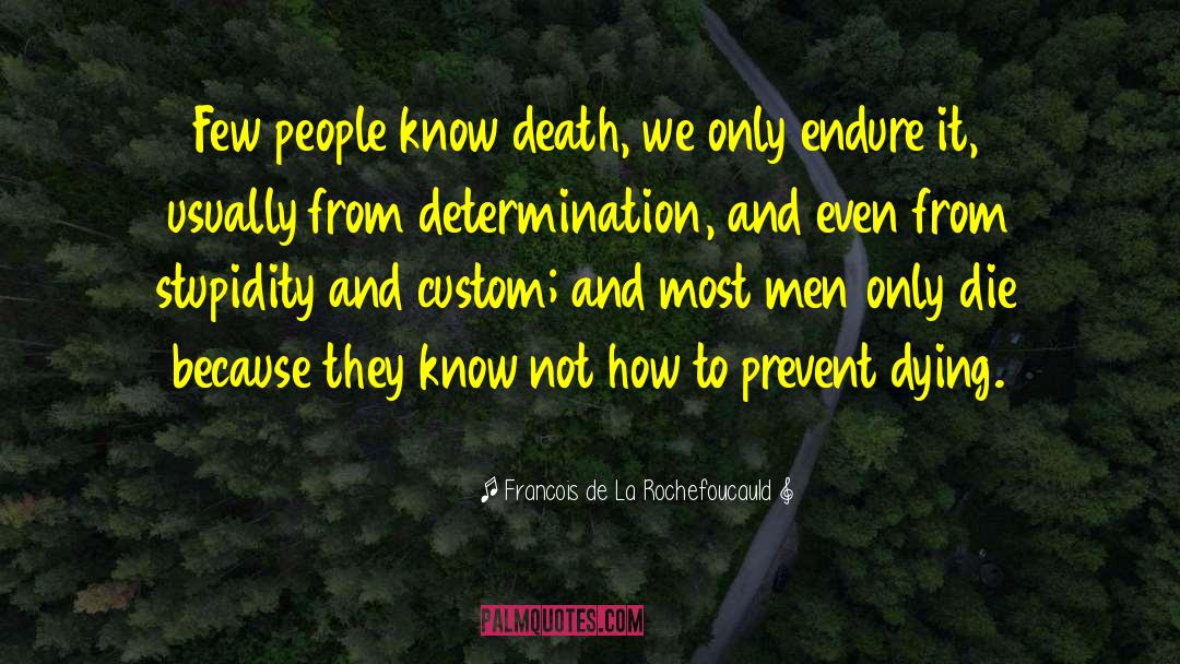 Dying Death quotes by Francois De La Rochefoucauld
