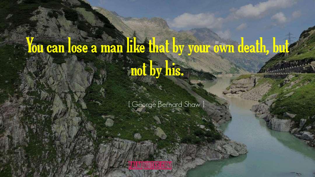 Dying Death quotes by George Bernard Shaw