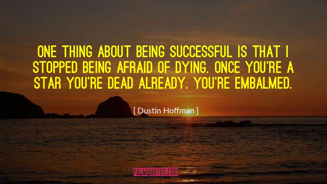 Dying Fall quotes by Dustin Hoffman
