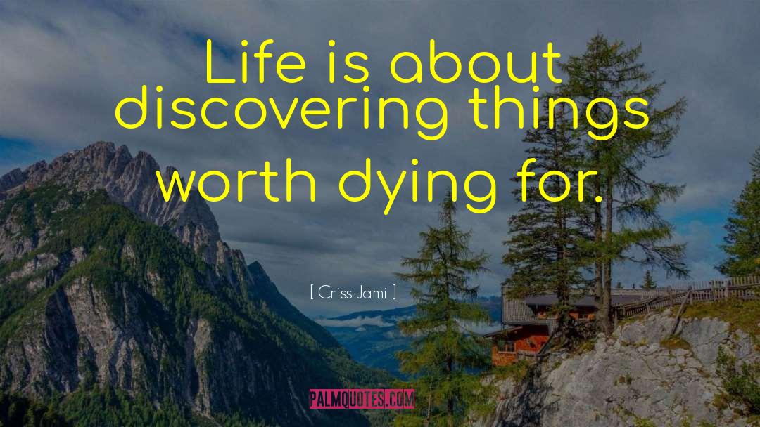 Dying For quotes by Criss Jami