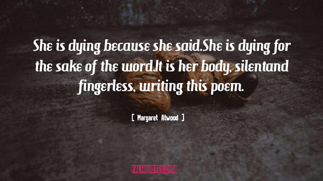 Dying For quotes by Margaret Atwood