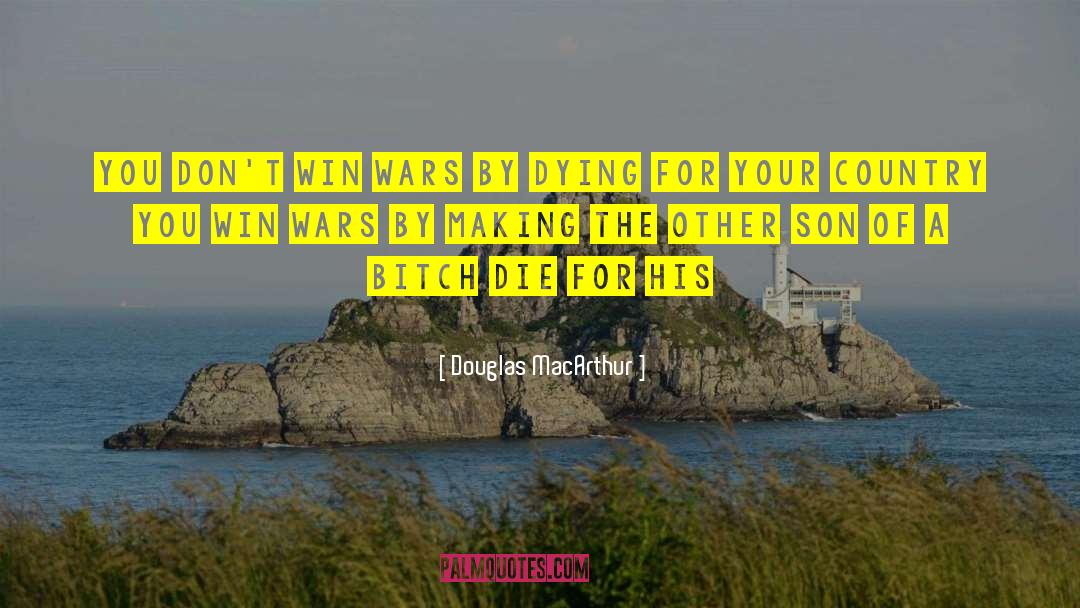 Dying For quotes by Douglas MacArthur