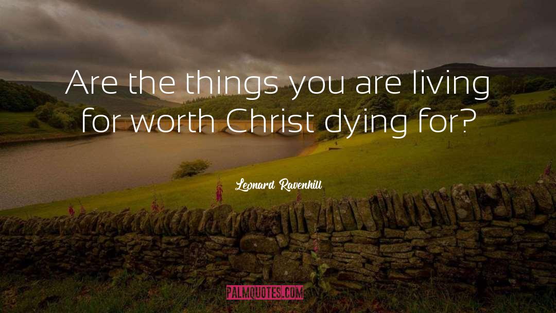 Dying For quotes by Leonard Ravenhill