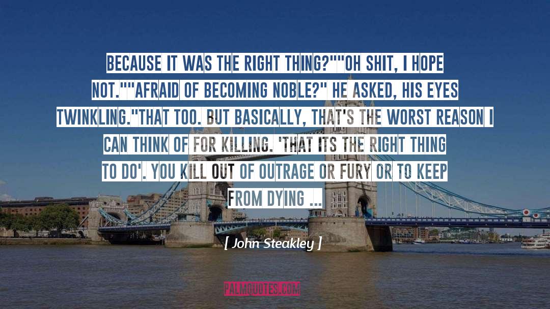 Dying For Your Beliefs quotes by John Steakley