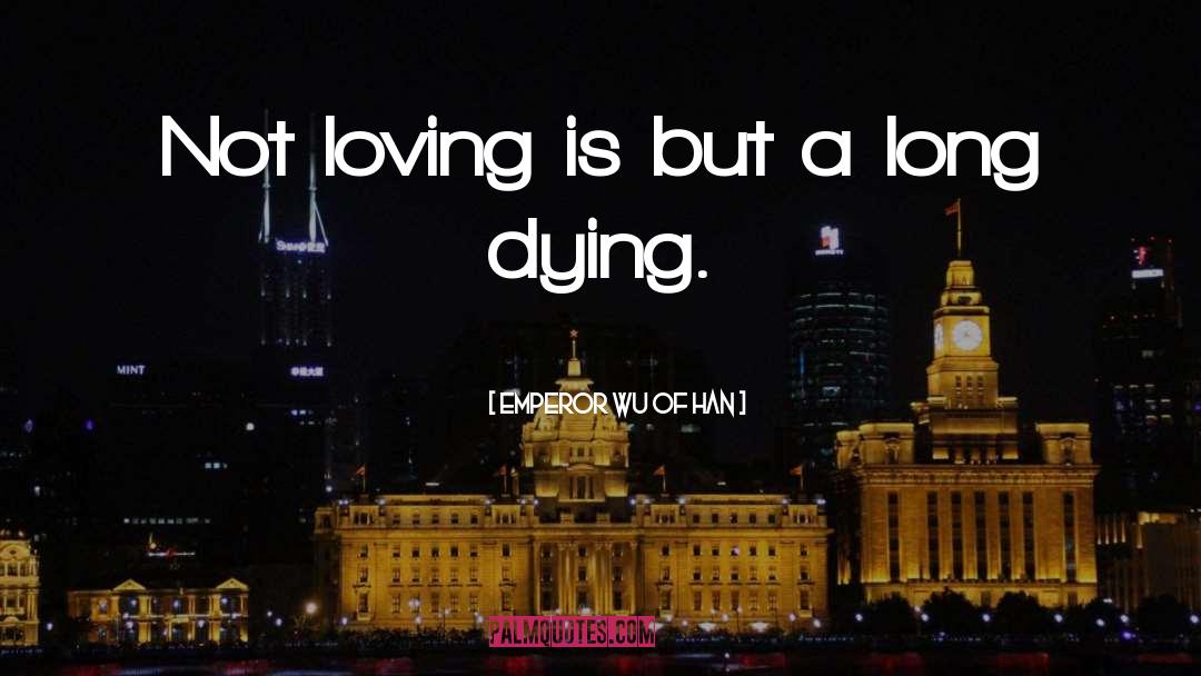 Dying Love quotes by Emperor Wu Of Han