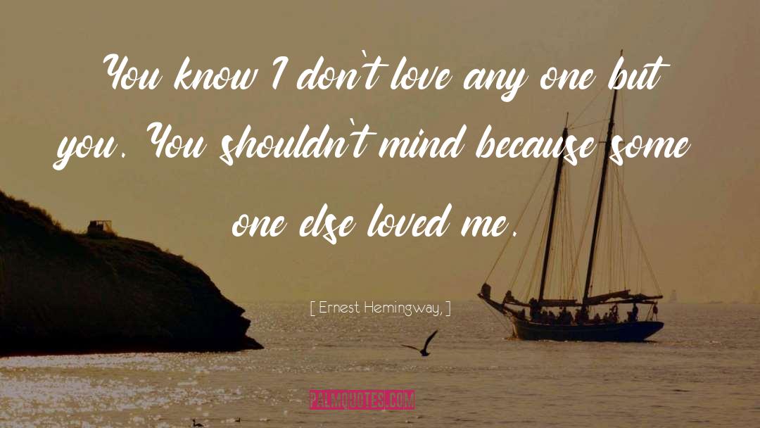Dying Loved One quotes by Ernest Hemingway,