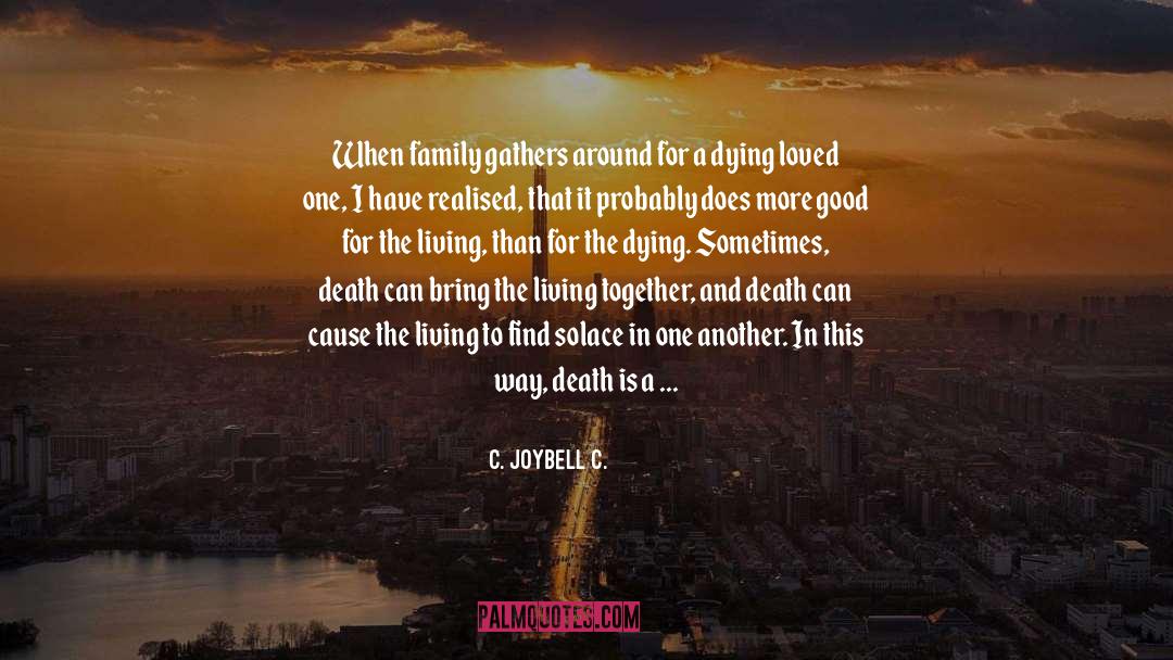 Dying Loved One quotes by C. JoyBell C.