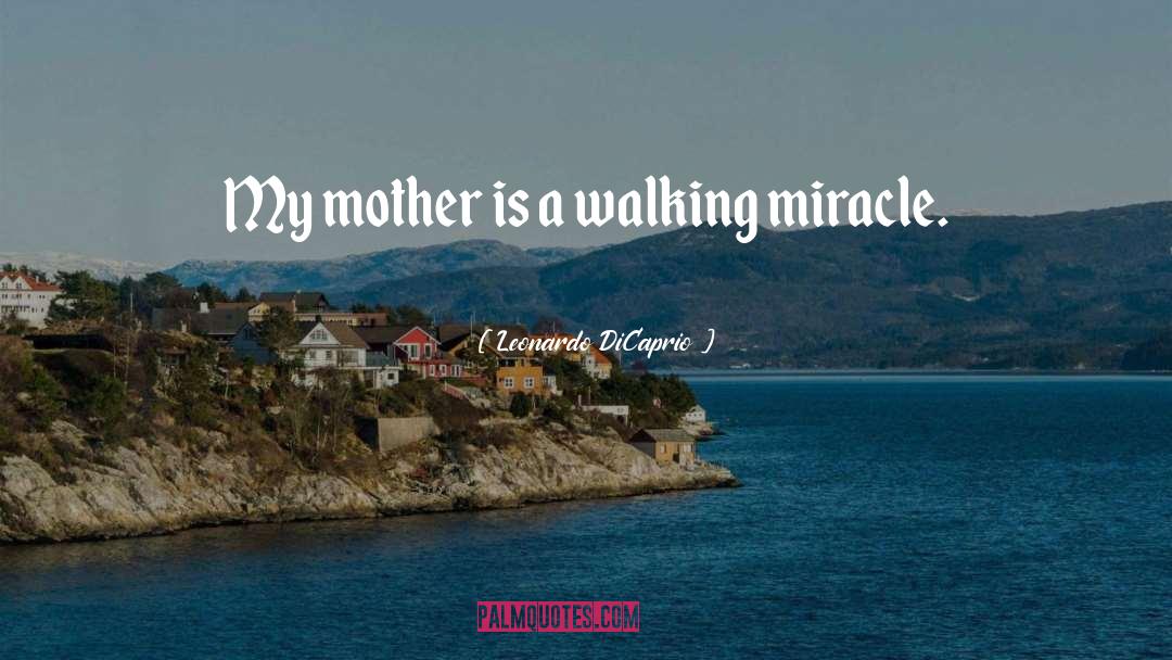 Dying Mother quotes by Leonardo DiCaprio