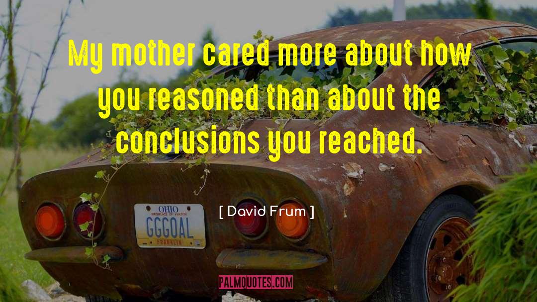 Dying Mother quotes by David Frum