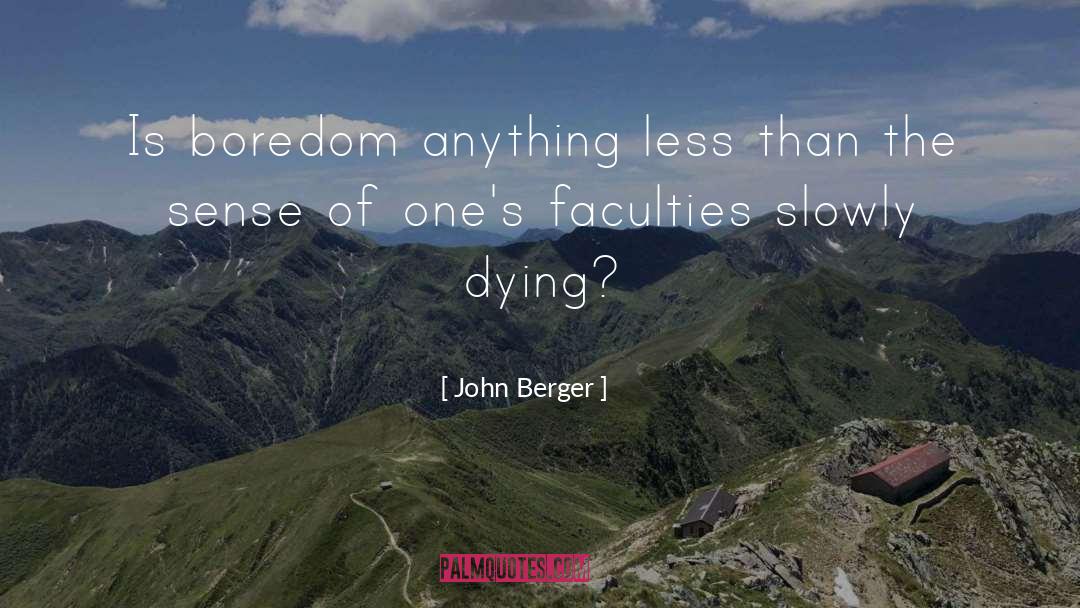 Dying Of Boredom quotes by John Berger