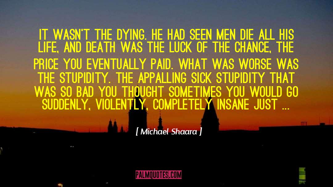 Dying Suddenly quotes by Michael Shaara