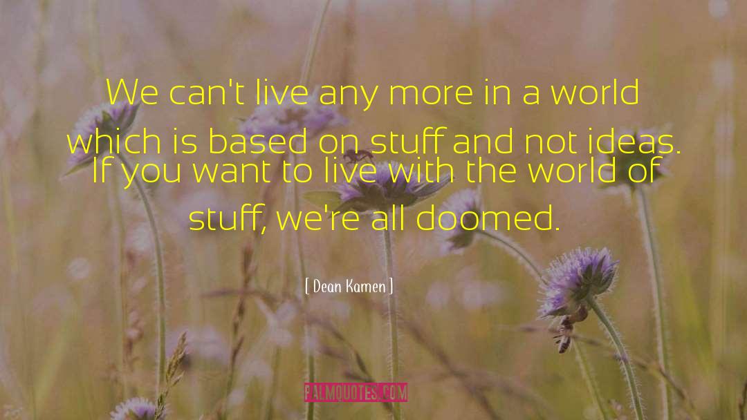 Dying To Live quotes by Dean Kamen