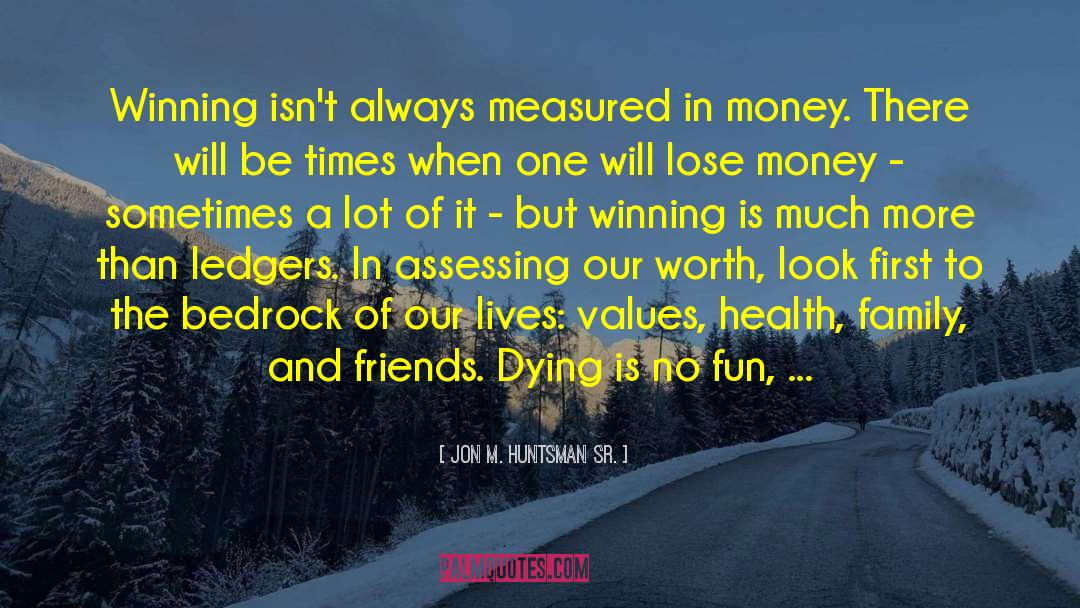 Dying To Please quotes by Jon M. Huntsman Sr.