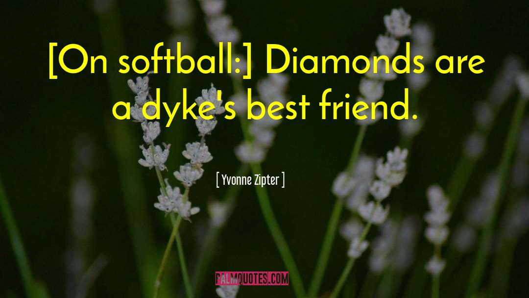 Dykes quotes by Yvonne Zipter