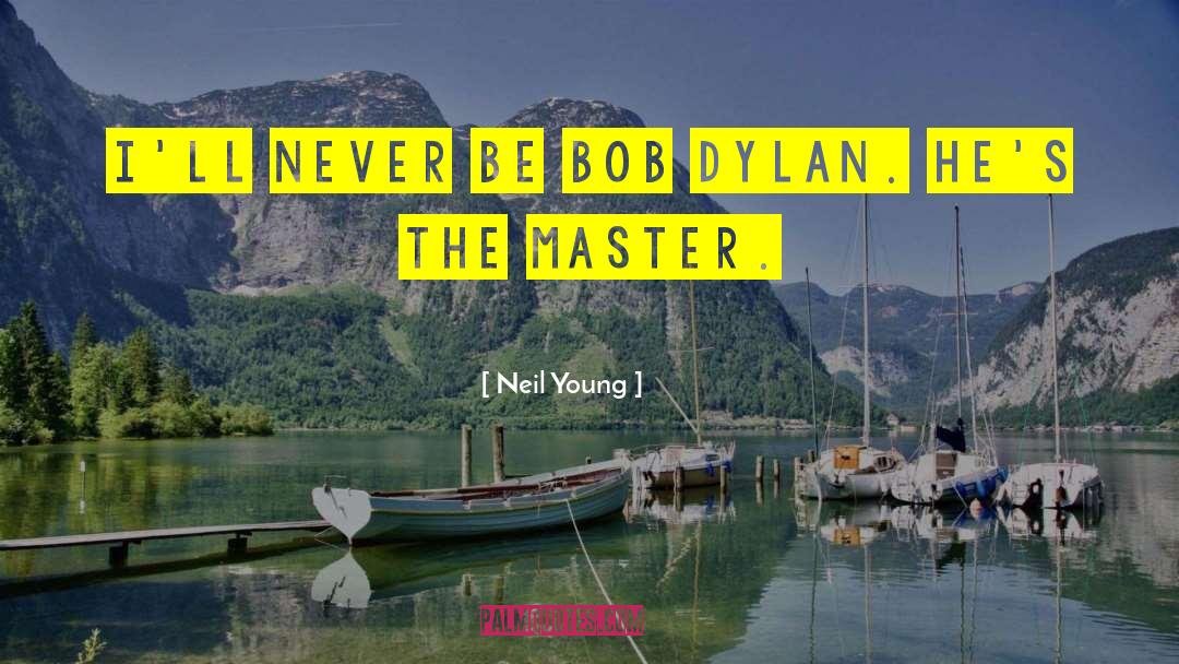 Dylan Eckhert quotes by Neil Young