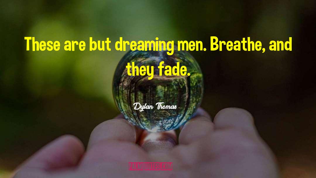 Dylan Thomas quotes by Dylan Thomas