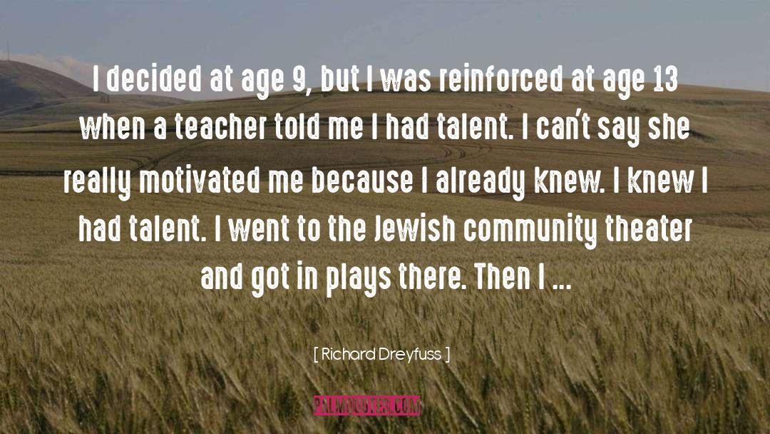 Dynamic Age quotes by Richard Dreyfuss