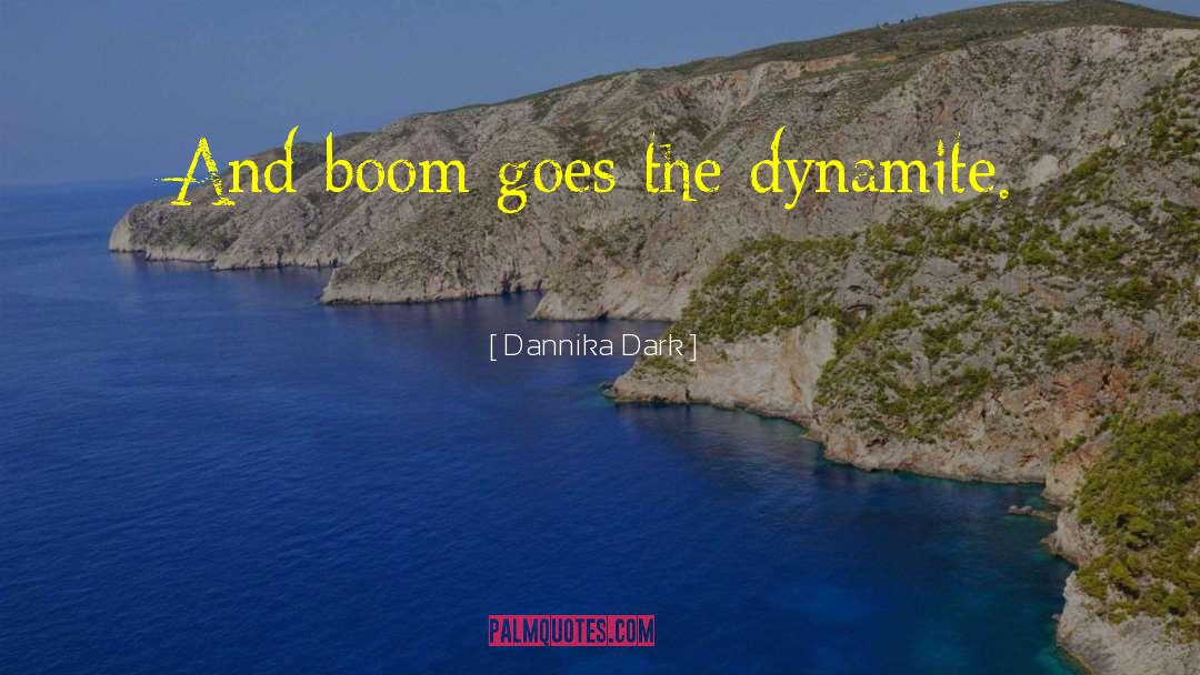 Dynamite quotes by Dannika Dark
