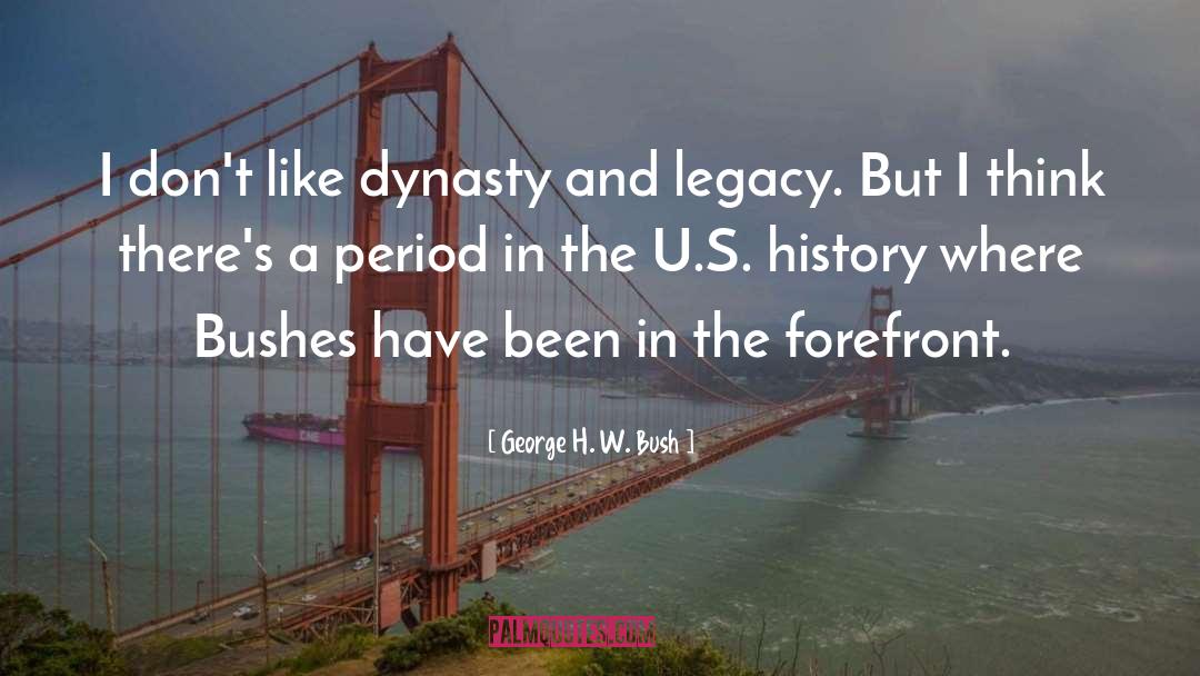 Dynasty quotes by George H. W. Bush