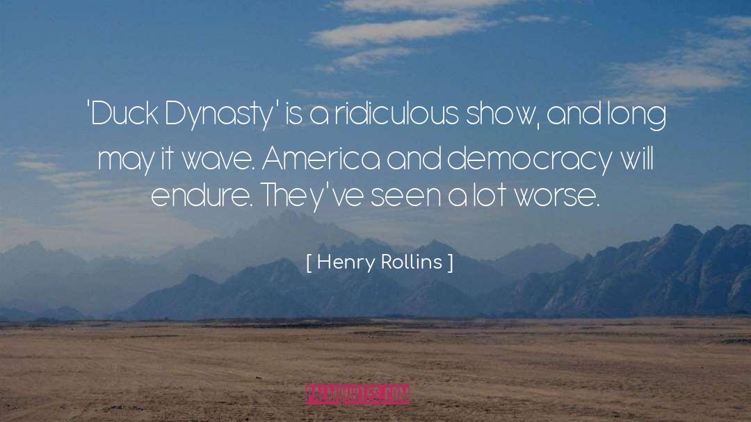 Dynasty quotes by Henry Rollins