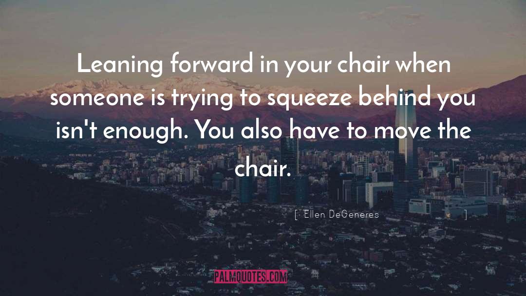 Dyrlund Chairs quotes by Ellen DeGeneres