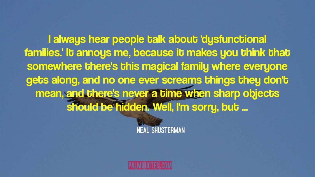 Dysfunctional Families quotes by Neal Shusterman