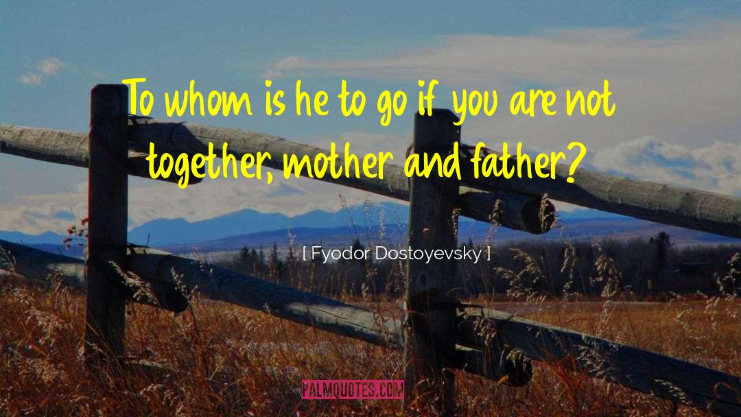 Dysfunctional Mother quotes by Fyodor Dostoyevsky