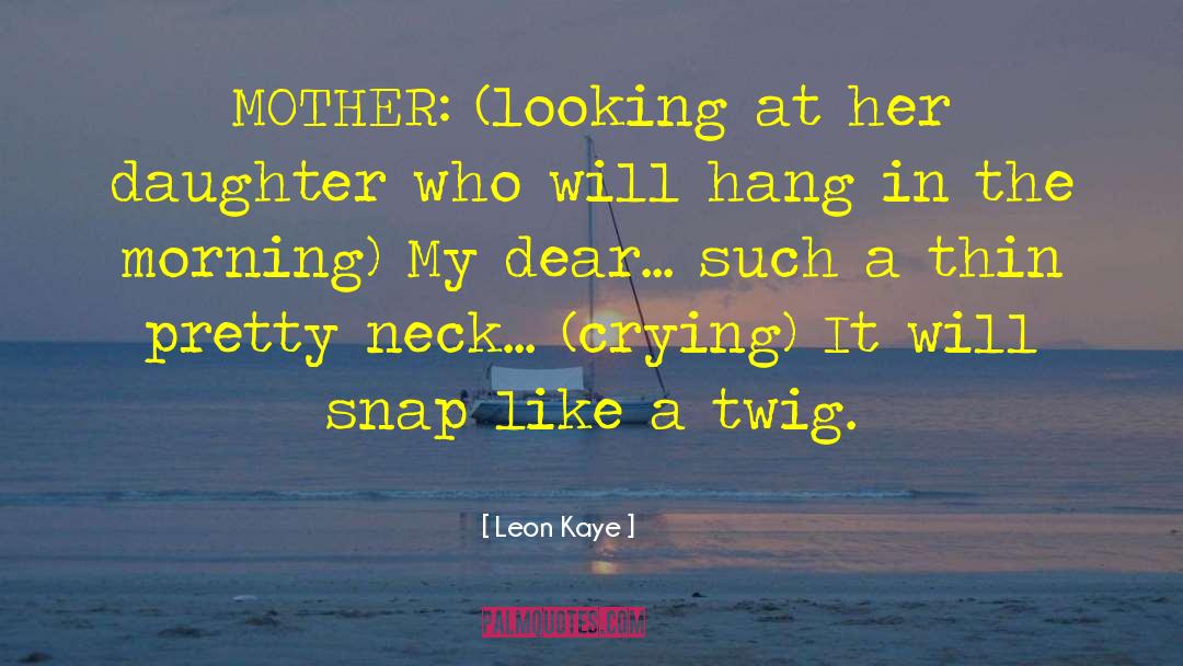 Dysfunctional Mother quotes by Leon Kaye