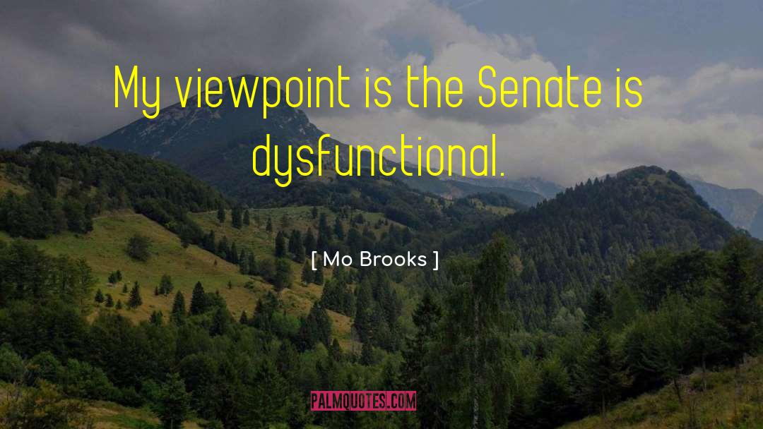 Dysfunctional Organizations quotes by Mo Brooks