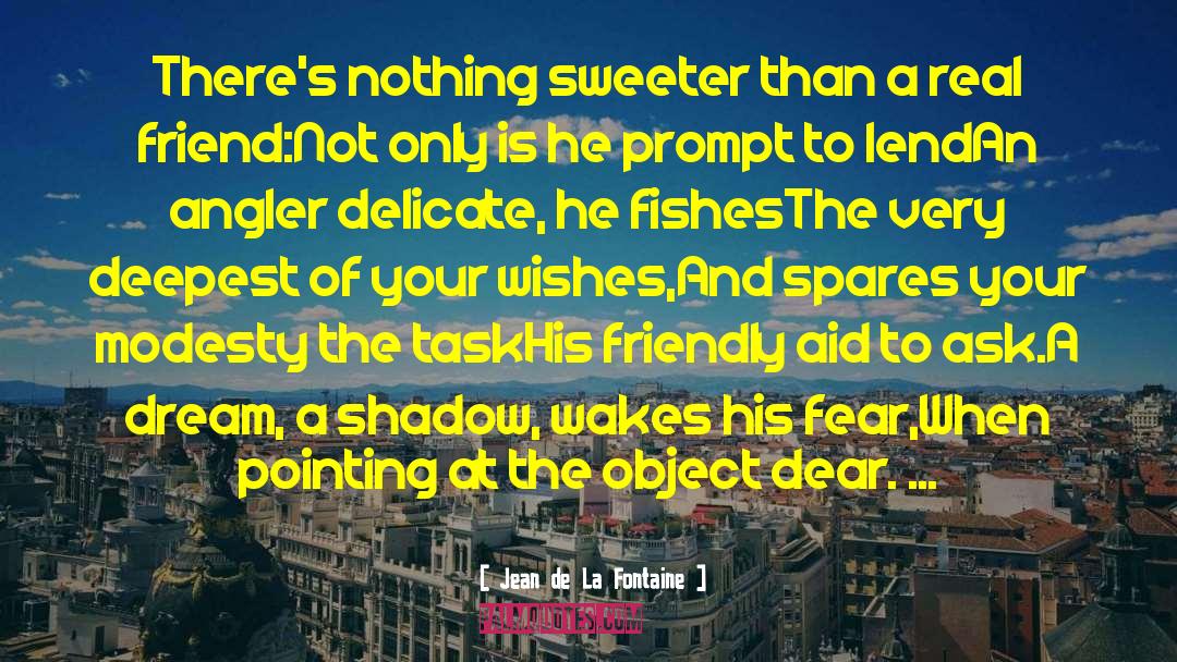 Dyslexia Friendly quotes by Jean De La Fontaine