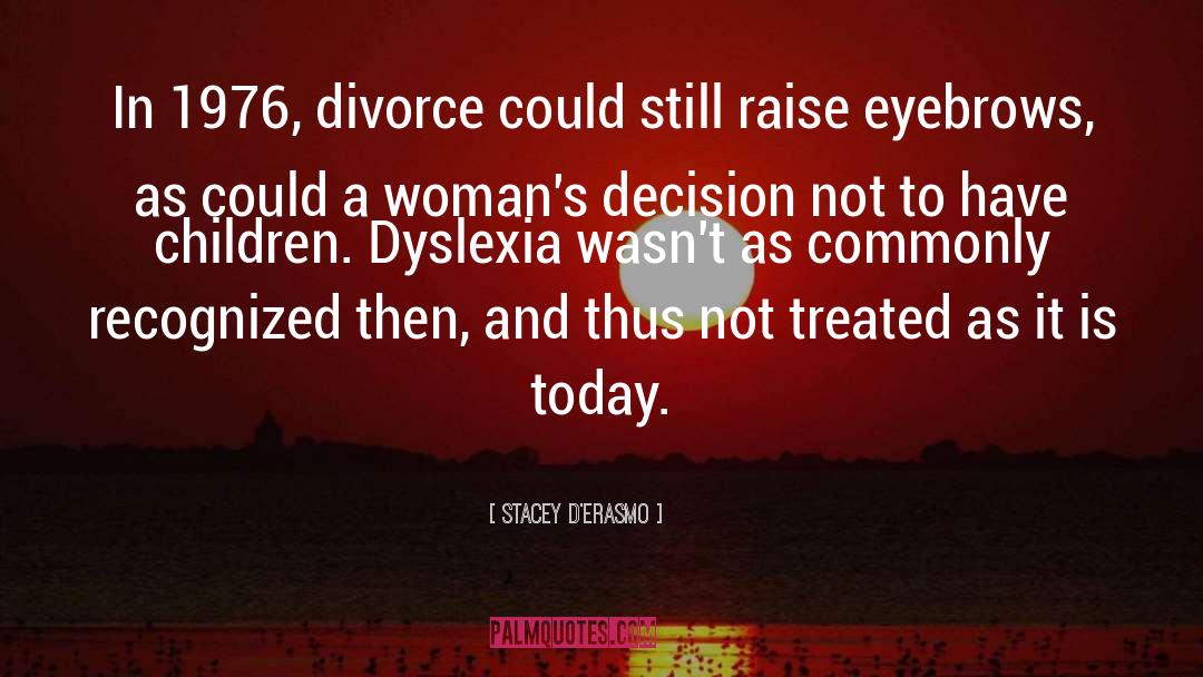 Dyslexia quotes by Stacey D'Erasmo