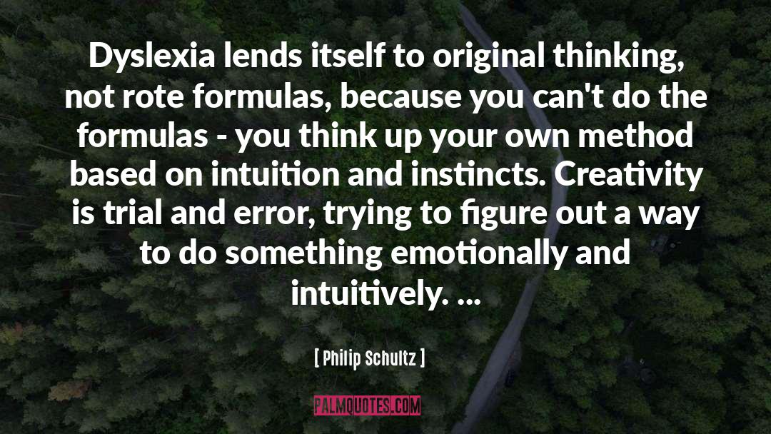 Dyslexia quotes by Philip Schultz
