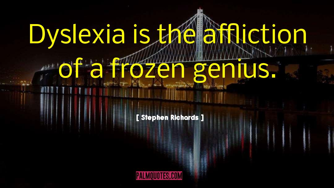 Dyslexia quotes by Stephen Richards