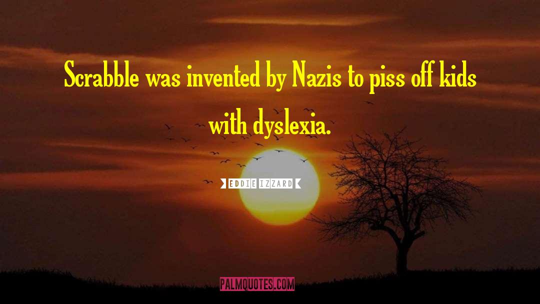 Dyslexia quotes by Eddie Izzard