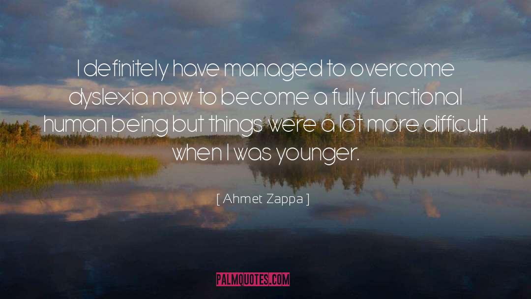 Dyslexia quotes by Ahmet Zappa