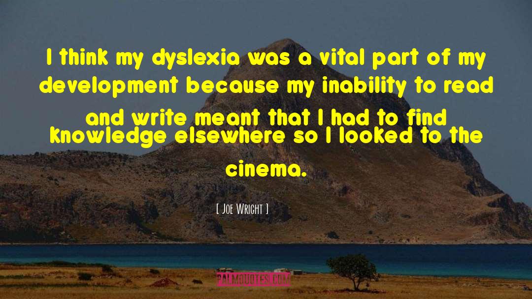 Dyslexia quotes by Joe Wright