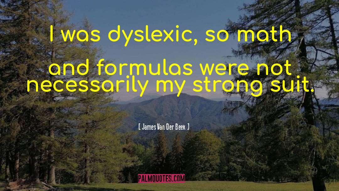 Dyslexic quotes by James Van Der Beek