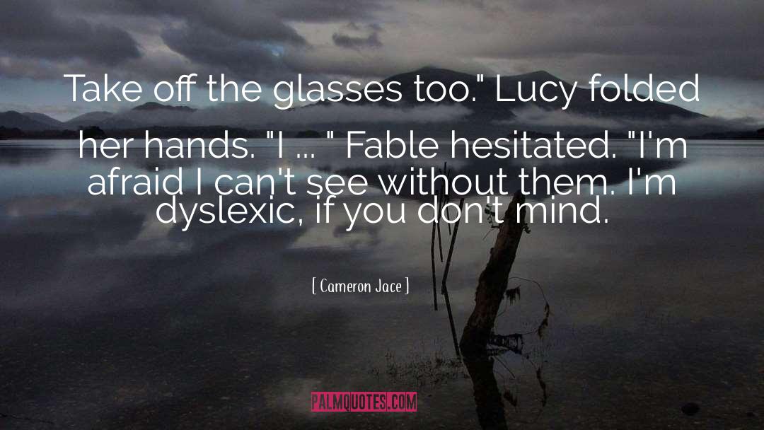 Dyslexic quotes by Cameron Jace