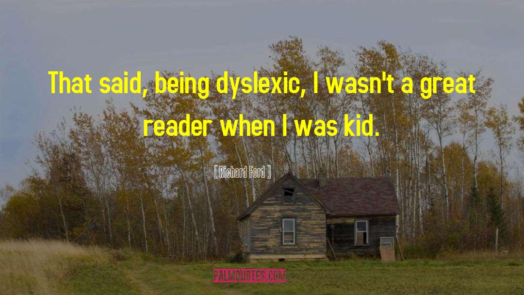 Dyslexic quotes by Richard Ford