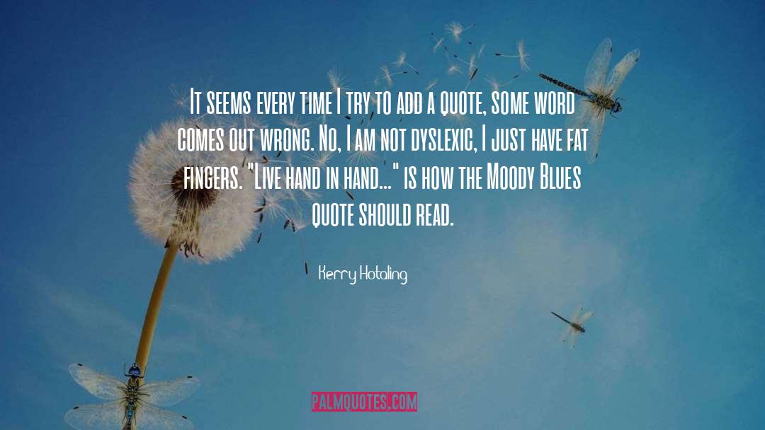 Dyslexic quotes by Kerry Hotaling