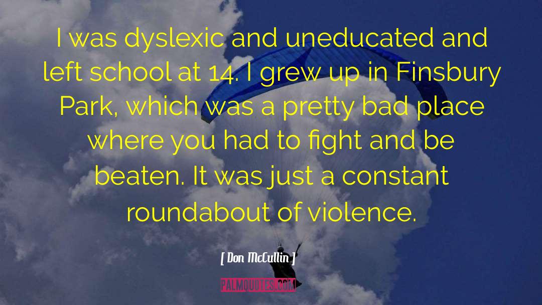 Dyslexic quotes by Don McCullin