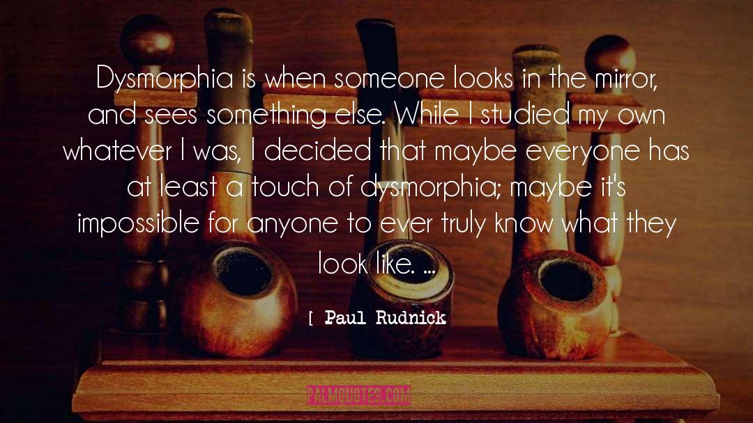 Dysmorphia quotes by Paul Rudnick