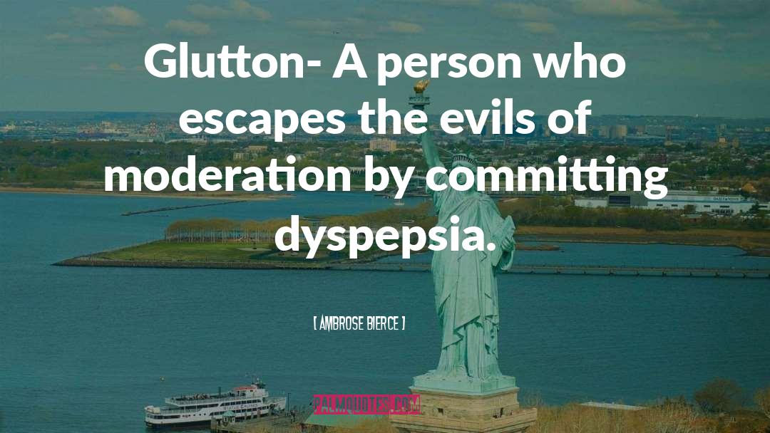 Dyspepsia quotes by Ambrose Bierce