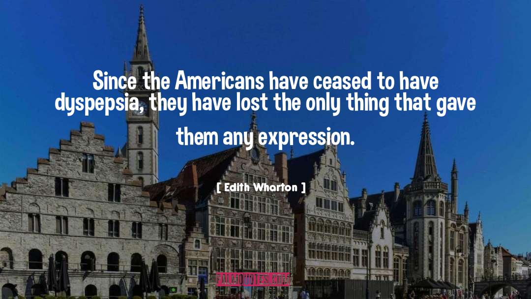 Dyspepsia quotes by Edith Wharton