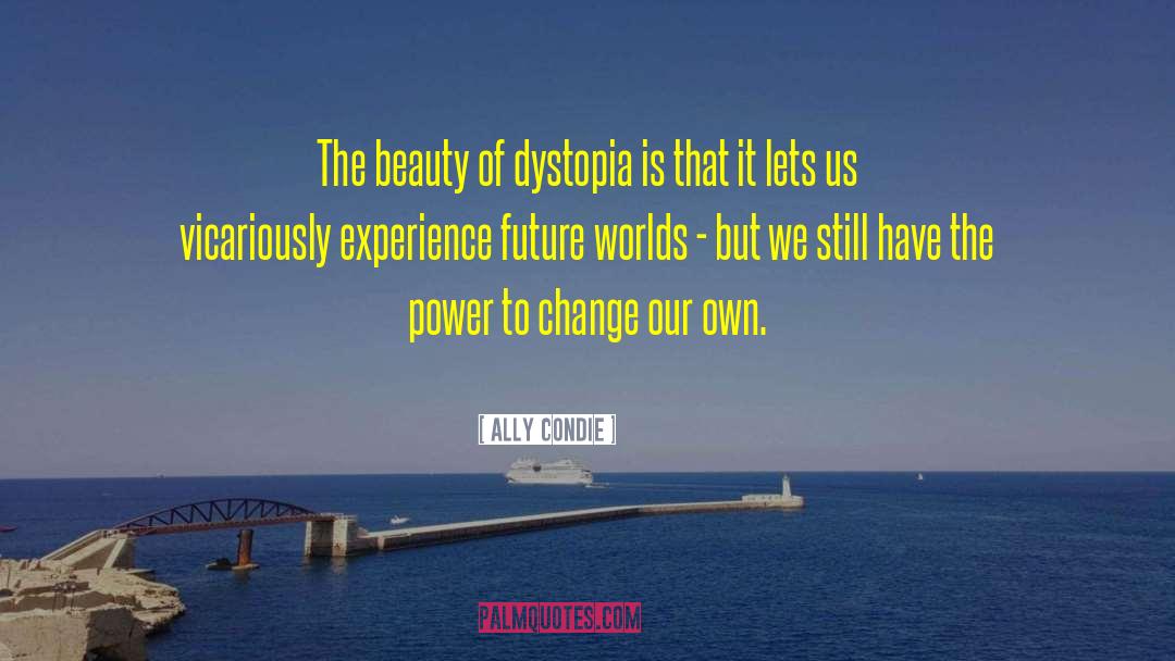 Dystopia quotes by Ally Condie