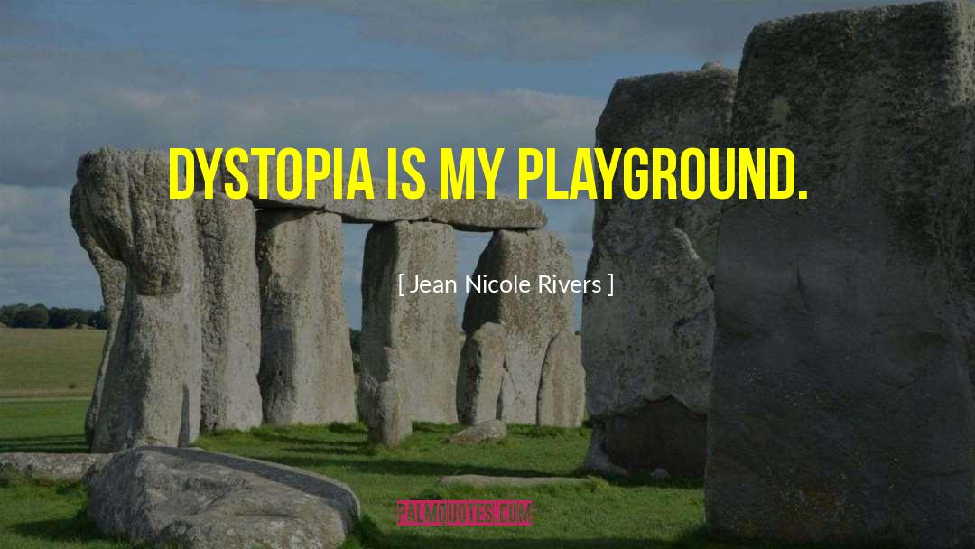 Dystopia quotes by Jean Nicole Rivers