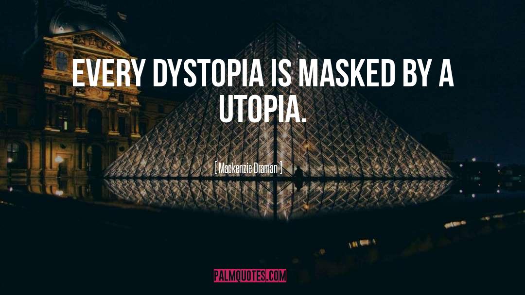Dystopia quotes by Mackenzie Draman